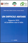  Un difficile abitare , Rapporto 2015 sul problema casa in Italia